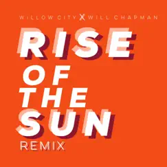 RISE of the SUN (Will Chapman Remix) - Single by Willow City album reviews, ratings, credits