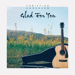 Glad for You by Christian Andersen album reviews, ratings, credits