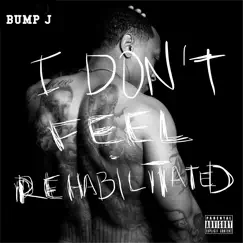 I Don't Feel Rehabilitated by Bump J album reviews, ratings, credits