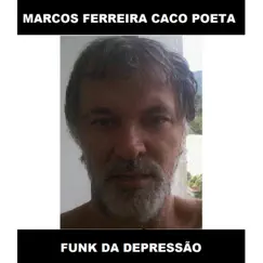 Funk Da Depressão - Single by Marcos Ferreira Caco Poeta album reviews, ratings, credits