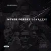 Never Forget Loyalty album lyrics, reviews, download