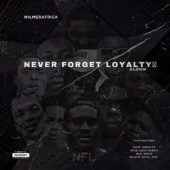 Never Forget Loyalty by Wilmerafrica album reviews, ratings, credits