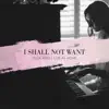 I Shall Not Want (Live) - Single album lyrics, reviews, download