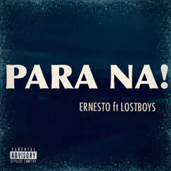 Para Na! (feat. Lostboys) - Single by Ernesto album reviews, ratings, credits