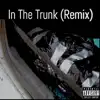 In the Trunk (feat. Wurm) [Remix] - Single album lyrics, reviews, download