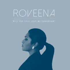 Will You Still Love Me Tomorrow? - Single by Roveena album reviews, ratings, credits