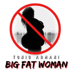 Big Fat Woman - Single by Tonio Armani album reviews, ratings, credits