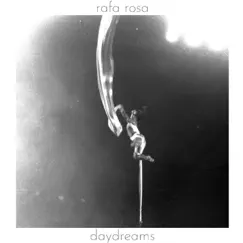 Daydreams - Single by Rafa Rosa album reviews, ratings, credits