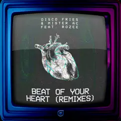 Beat of Your Heart (feat. Rozee) [Remixes] - EP by Disco Fries & Mister AC album reviews, ratings, credits