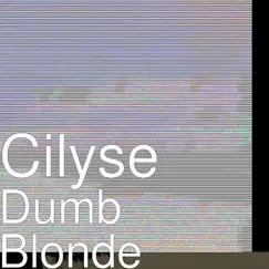 Dumb Blonde - Single by Cilyse album reviews, ratings, credits