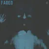 Faded - Single album lyrics, reviews, download