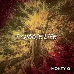 I Choose Life - Single by Monty G album reviews, ratings, credits