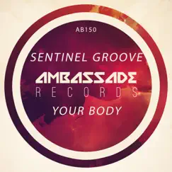 Your Body - Single by Sentinel Groove album reviews, ratings, credits