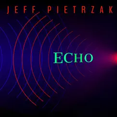 Echo - Single by Jeff Pietrzak album reviews, ratings, credits