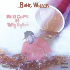 Red Cups 'n' Tear Drops by Rahc Wilson album reviews, ratings, credits