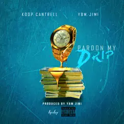 Pardon My Drip (feat. YBM Jimi) - Single by Koop Cantrell album reviews, ratings, credits