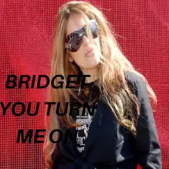 You Turn Me On (Radio Edit) - Single by Bridget album reviews, ratings, credits