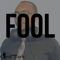 Fool - Single by Classe Beats album reviews, ratings, credits