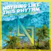 Nothing Like This Rhythm - Single album lyrics, reviews, download