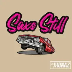 Saxo Still - Single by Dj Jhonaz album reviews, ratings, credits