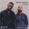 Wena Nkosi (feat. eMKayDaLegenD) - Single album lyrics, reviews, download