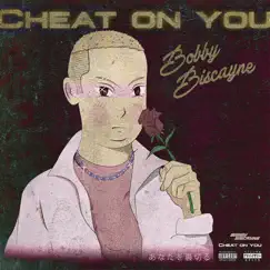 Cheat on You - EP by Bobby Biscayne album reviews, ratings, credits