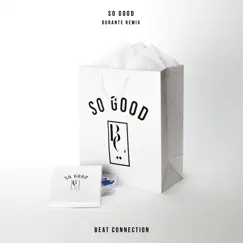 So Good (Durante Remix) - Single by Beat Connection album reviews, ratings, credits