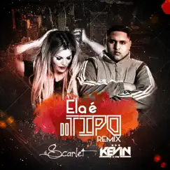 Ela É do Tipo (Remix) [feat. MC Kevin O Chris] - Single by Scarlet album reviews, ratings, credits
