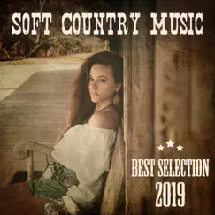 Soft Country Music: Best Selection 2019 – 20 Slow & Relaxing Instrumental Tracks by Texas Country Group album reviews, ratings, credits