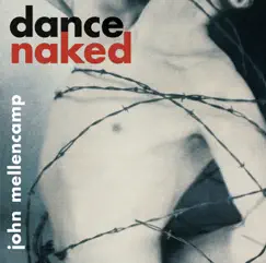 Dance Naked (Remastered) by John Mellencamp album reviews, ratings, credits