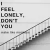 I Feel Lonely, Don't You - Single album lyrics, reviews, download