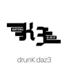 Drunk Daz3 - Single album lyrics, reviews, download