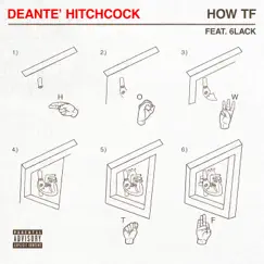 How TF (feat. 6LACK) - Single by Deante' Hitchcock album reviews, ratings, credits