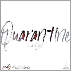Quarantine and Chill (feat. Shelladelic) - Single by Prodj album reviews, ratings, credits