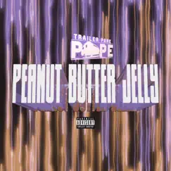 Peanut Butter Jelly - Single by Trailer Park Pope album reviews, ratings, credits