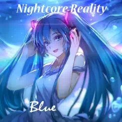 Blue - Single by Nightcore Reality album reviews, ratings, credits