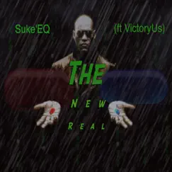 The New Real (feat. VictoryUs) - Single by Suke'eq album reviews, ratings, credits