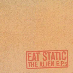 The Alien E.P.s by Eat Static album reviews, ratings, credits