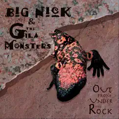 Out from Under the Rock by Big Nick & the Gila Monsters album reviews, ratings, credits