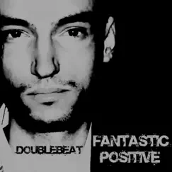 Fantastic Positive by Doublebeat album reviews, ratings, credits