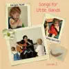 Songs for Little Hands album lyrics, reviews, download