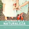 Aprender de la Naturaleza - Canciones para Niños con Sonidos de Ríos, Pájaros, Lluvia y Olas del Mar para Relajar album lyrics, reviews, download