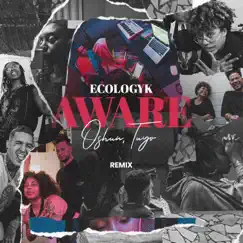 Aware (Remix) - Single by Ecologyk, OSHUN & Tuyo album reviews, ratings, credits