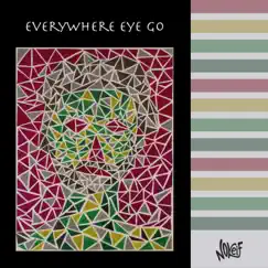 Everywhere Eye Go - Single by Nokeif album reviews, ratings, credits