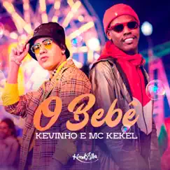 O Bebê - Single by Kevinho & Mc Kekel album reviews, ratings, credits