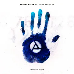 Put Your Hands Up (Deepend Remix) - Single by Forest Blakk album reviews, ratings, credits