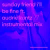 I'll Be Fine (Instrumental Mix) - Single album lyrics, reviews, download