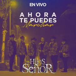 Ahora Te Puedes Marchar (En Vivo) by Los Hijos Del Señor album reviews, ratings, credits