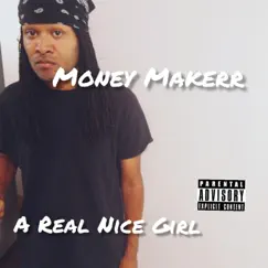 A Real Nice Girl - Single by Money Makerr album reviews, ratings, credits