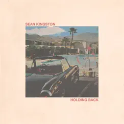 Holding Back - Single by Sean Kingston album reviews, ratings, credits